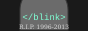Dead HTML Tag Society badge — a tombstone reading </blink>